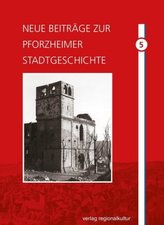 Neue Beiträge zur Pforzheimer Stadtgeschichte. Bd.5