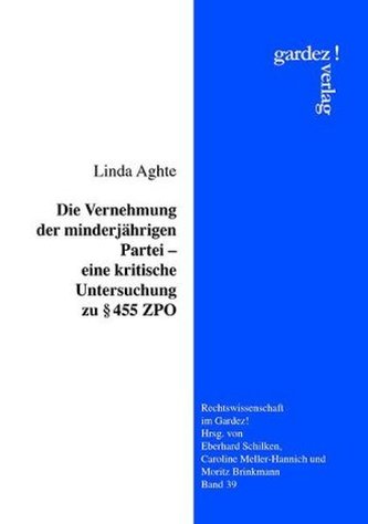 Die Vernehmung der minderjährigen Partei - eine kritische Untersuchung zu Paragraph 455 ZPO