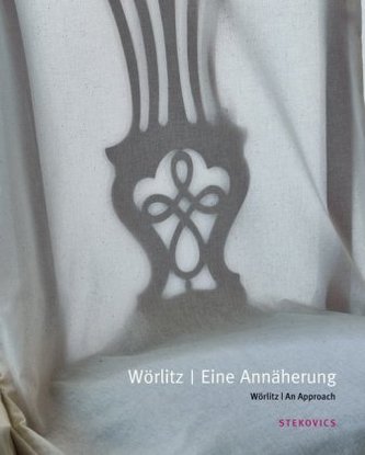 Wörlitz. Eine Annäherung. Wörlitz. An Approach