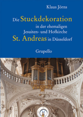 Die Stuckdekoration in der ehemaligen Jesuiten- und Hofkirche St. Andreas in Düsseldorf