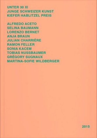 Unter 30 XI. Junge Schweizer Kunst.