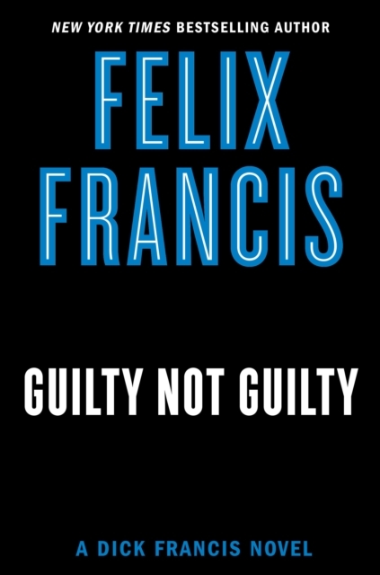 Guilty Not Guilty Felix Francis Megaknihy Cz