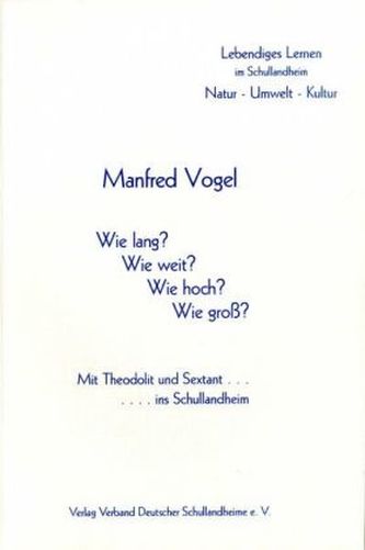 Wie lang? Wie weit? Wie hoch? Wie gross? - Mit Theodolit und Sextant.... ins Schullandheim