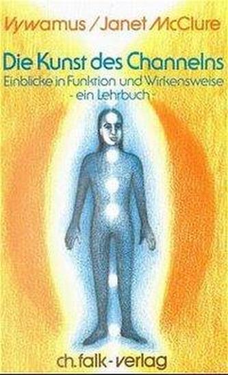 Die Kunst des Channelns. Bd.1