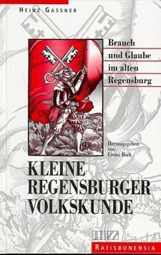 Kleine Regensburger Volkskunde