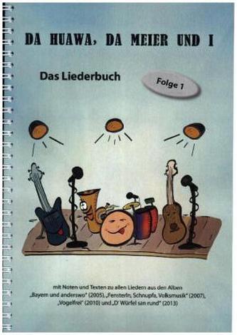 Da Huawa, da Meier und I - Das Liederbuch. Folge.1