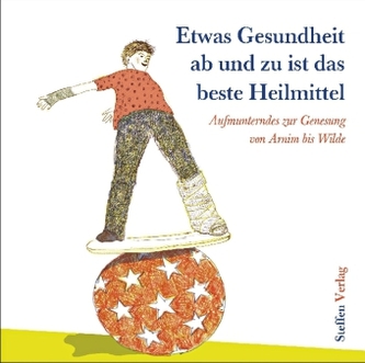 Etwas Gesundheit ab und zu ist das beste Heilmittel