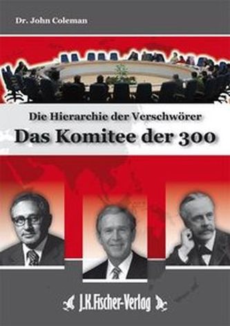 Die Hierarchie der Verschwörer: Das Komitee der 300