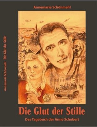 Die Glut der Stille - Das Tagebuch der Anne Schubert