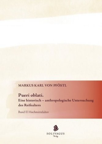Pueri oblati. Eine historisch-anthropologische Untersuchung des Reifealters. Bd.2