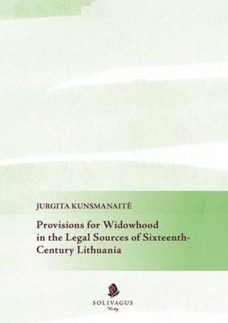 Provisions for Widowhood in the Legal Sources of Sixteenth-Century Lithuania