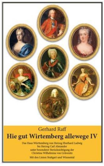 Das Haus Württemberg von Herzog Eberhard Ludwig bis Herzog Carl Alexander unter besonderer Berücksichtigung der Christina Wilhel