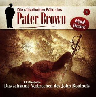 Pater Brown - Das seltsame Verbrechen des John Boulnois, 1 Audio-CD