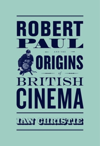 Robert Paul and the Origins of British Cinema