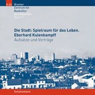 Die Stadt: Spielraum für das Leben. Eberhard Kulenkampff