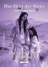 Das Herz der Sioux - Die letzte Feder im Wind