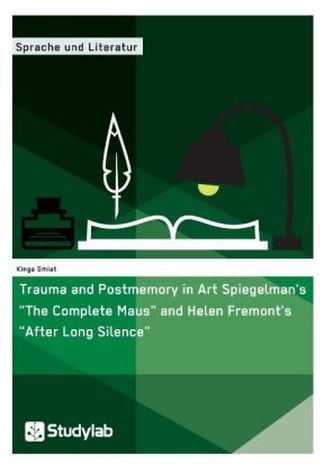 Trauma and Postmemory in Art Spiegelman's 'The Complete Maus' and Helen Fremont's 'After Long Silence'