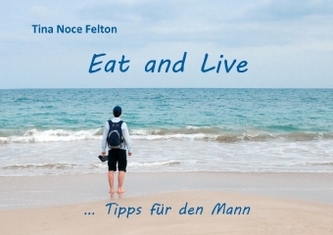 Eat and Live ... Tipps für den Mann