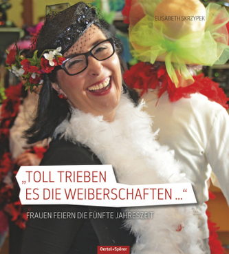 'Toll trieben es die Weiberschaften ...'