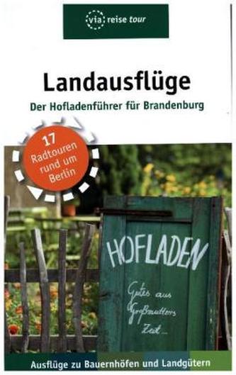 Landausflüge - Der Hofladenführer für Brandenburg
