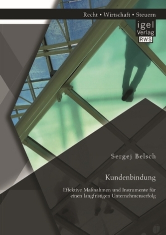 Kundenbindung. Effektive Maßnahmen und Instrumente für einen langfristigen Unternehmenserfolg