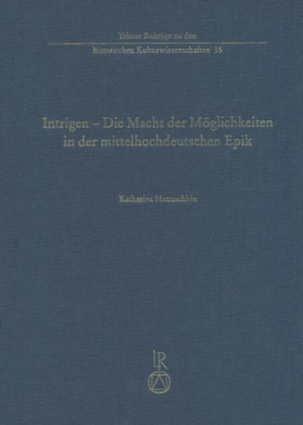 Intrigen - Die Macht der Möglichkeiten in der mittelhochdeutschen Epik