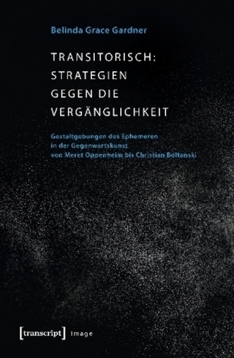 Transitorisch: Strategien gegen die Vergänglichkeit