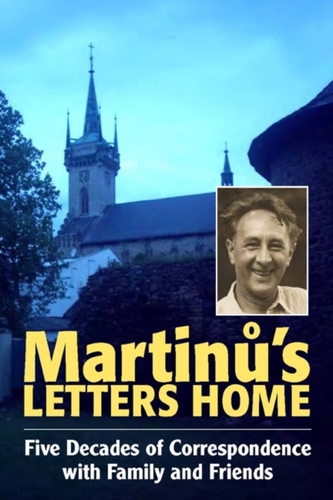 Martinu`s Letters Home - Five Decades of Correspondence with Family and Friends