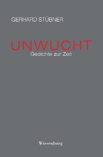 UNWUCHT - Gedichte zur Zeit