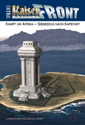 Kaiserfront Extra - Kampf um Afrika - Siegeszug nach Kapstadt