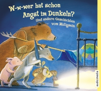 W-w-wer hat schon Angst im Dunkeln? Und andere Geschichten vom Mutigsein, 1 Audio-CD