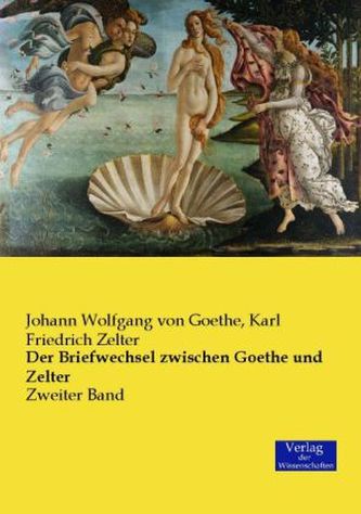 Der Briefwechsel zwischen Goethe und Zelter. Bd.2