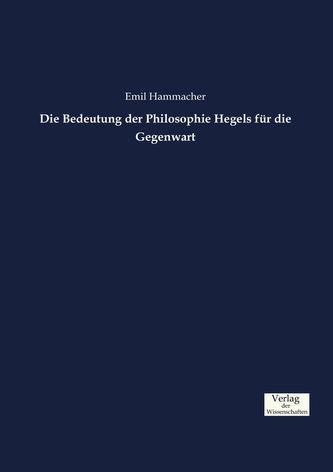 Die Bedeutung der Philosophie Hegels für die Gegenwart