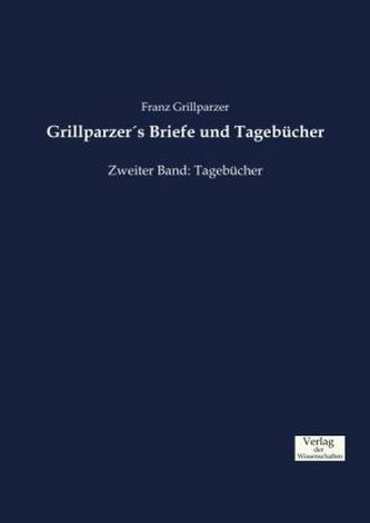 Grillparzer's Briefe und Tagebücher. Bd.2