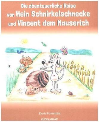 Die abenteuerliche Reise von Hein Schnirkelschnecke und Vincent dem Mauserich