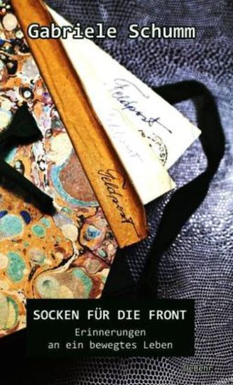 Socken für die Front - Erinnerungen an ein bewegtes Leben
