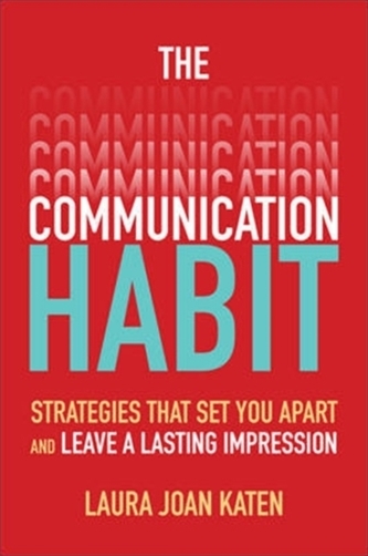 The Communication Habit: Strategies That Set You Apart and Leave a Lasting Impression