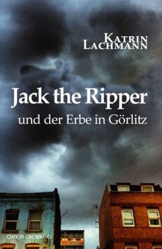 Jack the Ripper und der Erbe in Görlitz