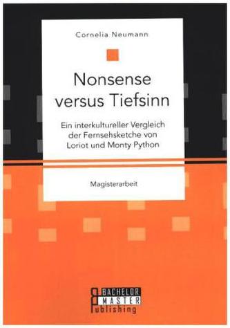 Nonsense versus Tiefsinn: Ein interkultureller Vergleich der Fernsehsketche von Loriot und Monty Python