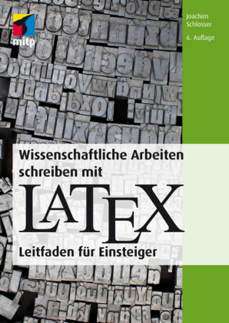 Wissenschaftliche Arbeiten schreiben mit LaTeX Wissenschaftliche Arbeiten schreiben mit LaTeX