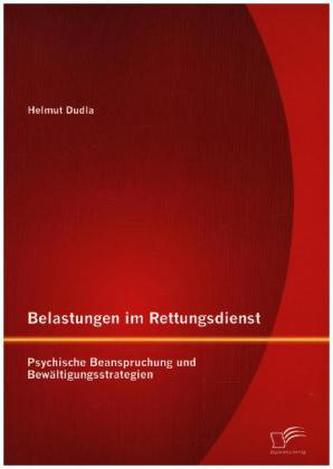 Belastungen im Rettungsdienst: Psychische Beanspruchung und Bewältigungsstrategien