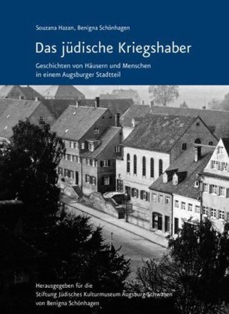 Das jüdische Kriegshaber - Geschichten von Häusern und Menschen in einem Augsburger Stadtteil