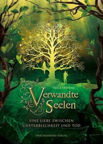 Verwandte Seelen - Eine Liebe zwischen Unsterblichkeit und Tod