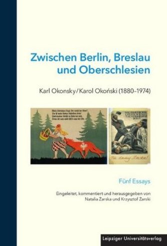 Zwischen Berlin, Breslau und Oberschlesien: Karl Okonsky / Karol Okonski (1880-1974)
