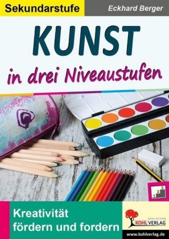 Kunst ... in drei Niveaustufen / Sekundarstufe