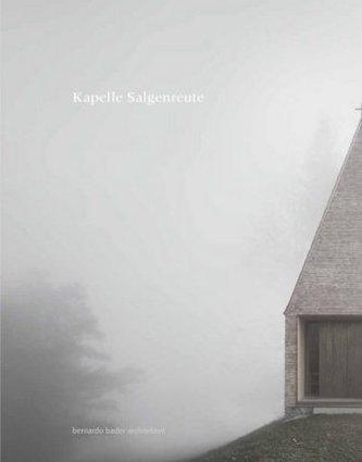 Kapelle Salgenreute. Bernardo Bader Architekten