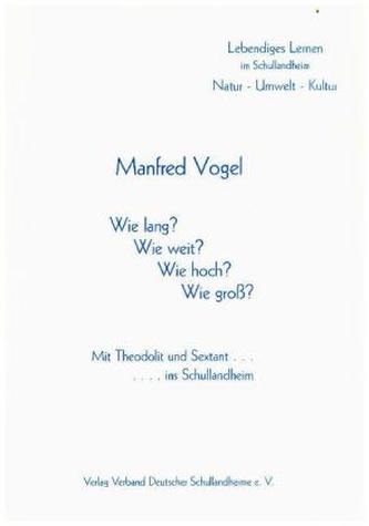 Wie lang? Wie weit? Wie hoch? Wie gross? - Mit Theodolit und Sextant.... ins Schullandheim