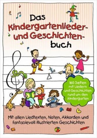 Das Kindergartenlieder- und Geschichten-Buch