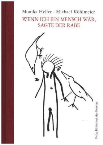 Wenn ich ein Mensch wär, sagte der Rabe