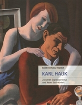 Karl Hauk. Zwischen Expressionismus und Neuer Sachlichkeit
